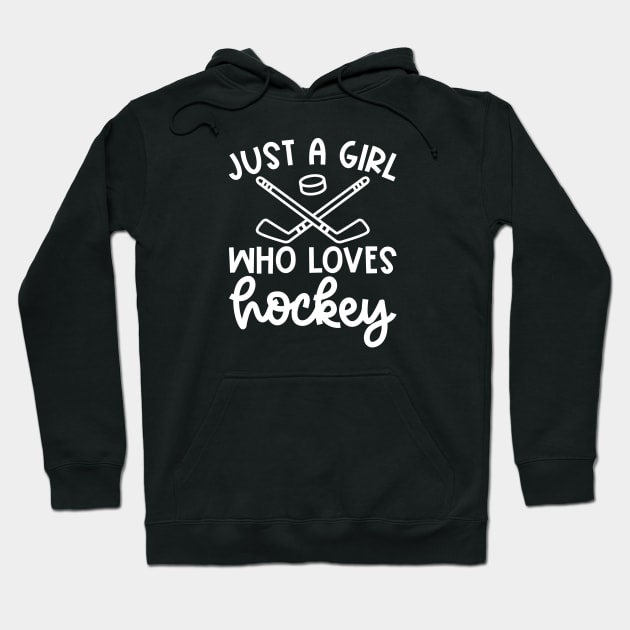 Just A Girl Who Loves Hockey Ice Hockey Field Hockey Cute Funny Hoodie by GlimmerDesigns